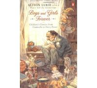 Boys and Girls Forever: Children's Classics from Cinderella to Harry Potter by Alison Lurie (2002-12-31)