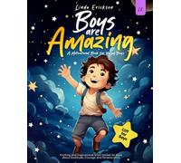 BOYS ARE AMAZING: Exciting and Inspirational Short Stories for Boys about Gratitude, Courage and Perseverance | A Motivational Book for Young Boys I Gift for Boys