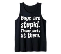 Boys are Stupid Throw Rocks At Them T-Shirt Tank Top
