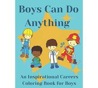 Boys Can Do Anything: An Inspirational Careers Coloring Books For Boys; Great Present for Boys Aged 4-10