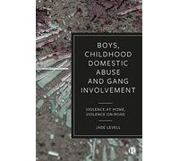 Boys, Childhood Domestic Abuse and Gang Involvement: Violence at Home, Violence On-Road