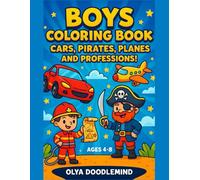 Boys Coloring Book: Cars, Pirates, Planes and Professions!: Coloring Pages, Mazes, Puzzles and Fun Activities for Curious Boys Ages 4-8
