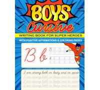Boys Cursive Writing Book Ages 8-12: Explore the Power of Dynamic Penmanship: A Writing Adventure Book for Little Superheroes With Positive Quotes and ... Pages | Trace Letters, Words, and Phrases.
