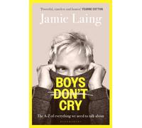 Boys Don’t Cry : The A-Z of everything we need to talk about