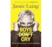 Boys Don’t Cry: The A-Z of everything we need to talk about