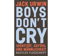 Boys don't cry: Identität, Gefühl und Männlichkeit
