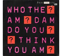 Boys Don't Cry - Who The Am Dam Do You Think You Am?-12"