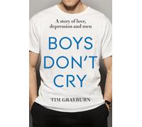 Boys Don't Cry : Why I hid my depression and why men need to talk about their mental health