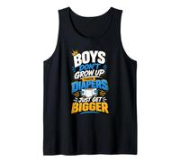 Boys Don't Grow Up Their Diapers Just Get Bigger Tank Top