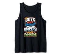 Boys Don't Grow Up Their Diapers Just Get More Expensive Tank Top