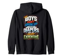 Boys Don't Grow Up Their Diapers Just Get More Expensive Zip Hoodie