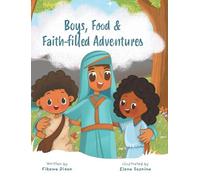 Boys, Food & Faith-filled Adventures