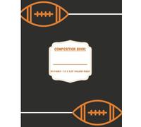 Boys Football Composition Notebook: For school, work, college, gifts. Paperback, 7.5 x 9.25", College Ruled sheets, 120 pages. Black, white and orange colored.