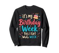 Boys Girl Kid It's My Birthday Week Yes I Get The Whole Week Sweatshirt