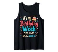Boys Girl Kid It's My Birthday Week Yes I Get The Whole Week Tank Top