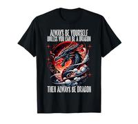 Boys Girls Always Be Yourself Unless You Can Be A Dragon T-Shirt