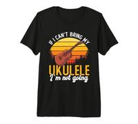 Boys If I Can't Bring My Ukulele I'm Not Going Musical Uke Premium T-Shirt