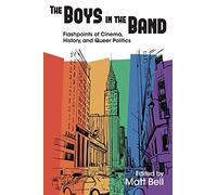 Boys in the Band: Flashpoints of Cinema, History, and Queer Politics (Contemporary Approaches to Film and Media Studies)