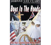 Boys in the Hoods: One Man's Journey from Hatred to Love : An Autobiographical Expose of Racial Hatred, Racism, and Redemption