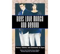 Boys Love Manga and Beyond: History, Culture, and Community in Japan