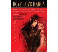 Boys' Love Manga: Essays on the Sexual Ambiguity and Cross-cultural Fandom of the Genre