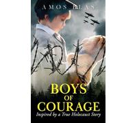 Boys of Courage: A WW2 Historical Novel, Based on a True Story of a Jewish Holocaust Survivor