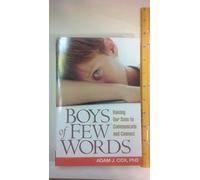Boys of Few Words: Raising Our Sons to Communicate and Connect