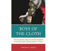 Boys of the Cloth: The Accidental Role Of Church Reforms In Causing And Curbing Abuse By Priests