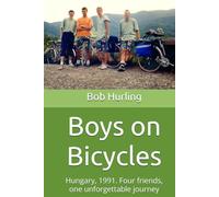Boys on Bicycles: Hungary, 1991. Four friends, one unforgettable journey