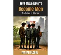 Boys Struggling to Become Men: Trafficked in Silence