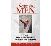 Boys to Men: The Transforming Power of Virtue