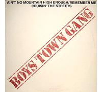 Boys Town Gang - Ain't No Mountain High Enough / Remember Me / Cruisin' The Streets - Boys Town Gang 7" 45