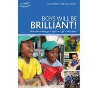 Boys will be Brilliant: How we can help get it right for boys in the Early Years