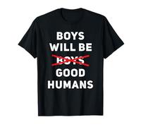 Boys Will Be Good Humans Pro Feminism Support Women's Rights T-Shirt