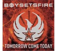Boysetsfire - Tomorrow Come Today