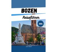 Bozen Reiseführer 2026: Entdecken Sie die besten Aktivitäten, Wanderrouten in den Dolomiten, Reiseplaner, Unterkünfte, Restaurants und erkunden Sie Südtirol