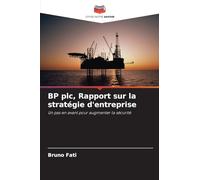 BP plc, Rapport sur la stratégie d'entreprise: Un pas en avant pour augmenter la sécurité