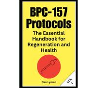 BPC-157 Protocols: The Essential Handbook for Regeneration and Health: BPC157 Peptides