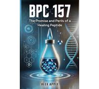 BPC-157: The Promise and Perils of a Healing Peptide: 1