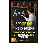 BPD Drama Chaos Engine: Feminization, Wokeness, & Tyrannical Anarcho Communism (Redpilled Female Supremacy (satire))