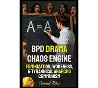 BPD Drama Chaos Engine: Feminization, Wokeness, & Tyrannical Anarcho Communism (Redpilled Female Supremacy (satire))
