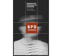 BPD Guided Journal with DBT Techniques: Daily, Weekly, and Monthly Reflections for Borderline Personality Disorder Management
