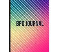 BPD Journal: Beautiful Journal To Track Various Moods and Borderline Personality Disorder Symptoms, Energy, Therapy, Coping Skills, & Lots Of Lined ... Quotes, Illustrations, Prompts & More!