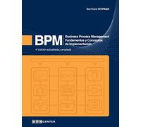 BPM: Business Process Management - Fundamentos y Conceptos de Implementación