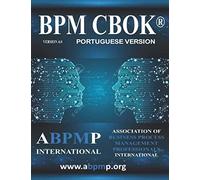 BPM CBOK Version 4.0: Association of Business Process Management Professionals International- Portuguese Version