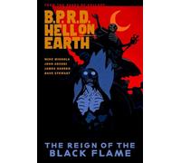 BPRD Hell On Earth Volume 9: The Reign of The Black Flame