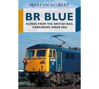 BR Blue: Scenes from the British Rail Corporate Image Era