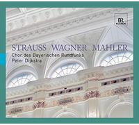 Br-Chor:Dijkstra - Strauss - Wagner - Mahler, Chor des Bayerischen Rundfunks
