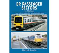 BR Passenger Sectors in Colour for the Modeller and Historian