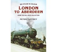BR Steam in Colour: London to Aberdeen from the Bill Reed Collection